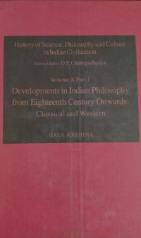 Image of History of Science, Philosophy and Culture in Indian Civilization : Volume X Part 1 Developments in Indian Philosophy from Eighteenth Century Onwards: Classical and Western